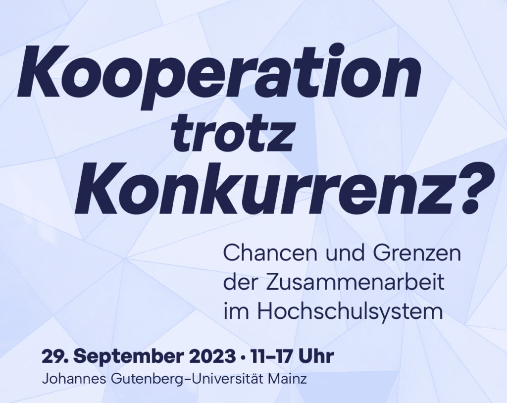 Tagung "Kooperation trotz Konkurrenz? Chancen und Grenzen der Zusammenarbeit im Hochschulsystem", am 29. September 2023 an der Johannes Gutenberg-Universität Mainz